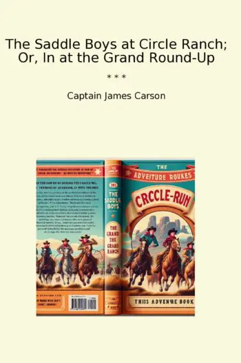 The Saddle Boys at Circle Ranch; Or, In at the Grand Round-Up