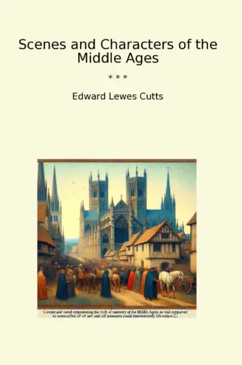 Scenes and Characters of the Middle Ages