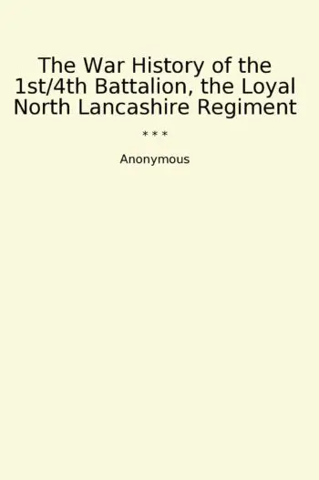 The War History of the 1st/4th Battalion, the Loyal North Lancashire Regiment