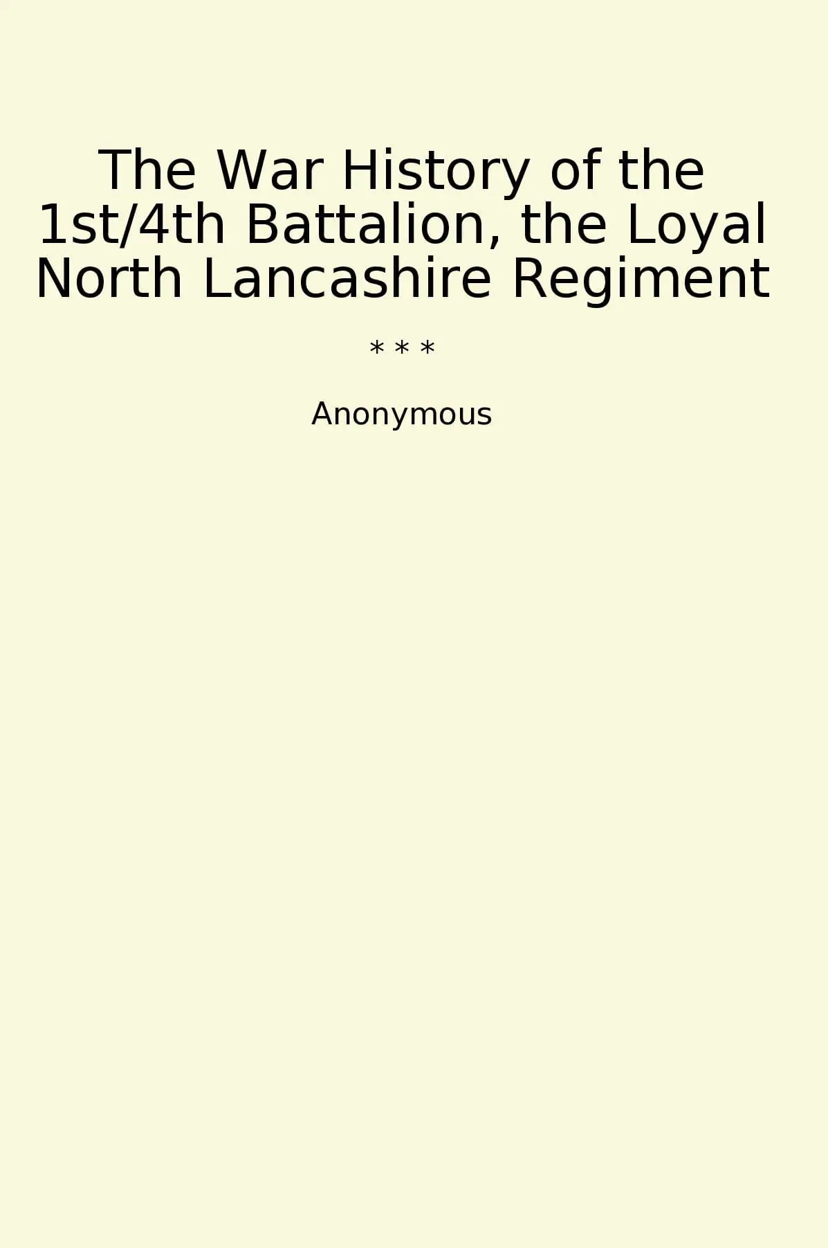 The War History of the 1st/4th Battalion, the Loyal North Lancashire Regiment