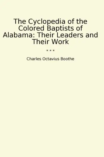The Cyclopedia of the Colored Baptists of Alabama: Their Leaders and Their Work