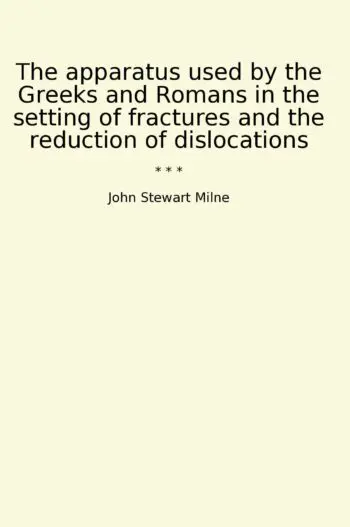 The apparatus used by the Greeks and Romans in the setting of fractures and the reduction of dislocations