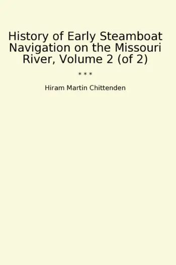 History of Early Steamboat Navigation on the Missouri River, Volume 2 (of 2)