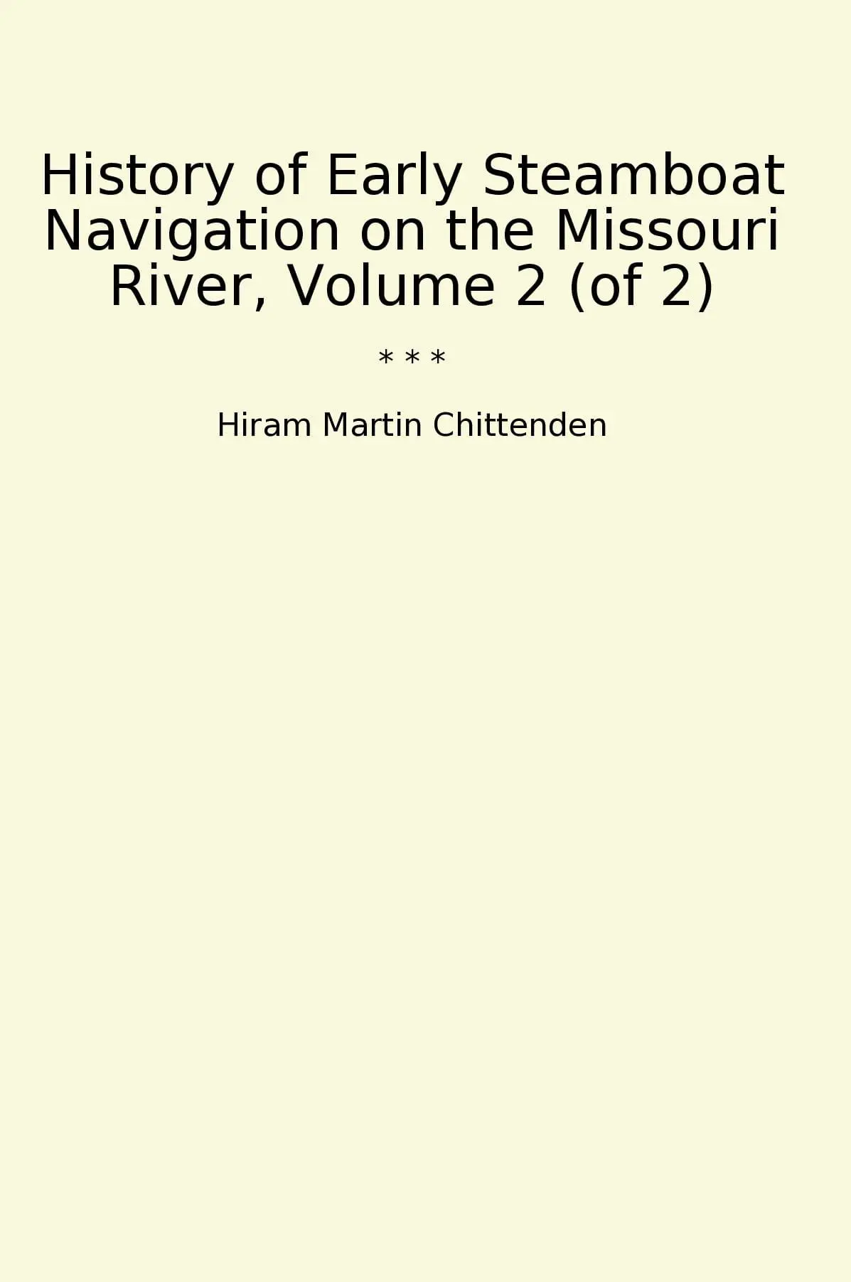 History of Early Steamboat Navigation on the Missouri River, Volume 2 (of 2)
