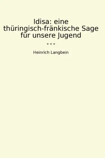 Idisa: eine thüringisch-fränkische Sage für unsere Jugend
