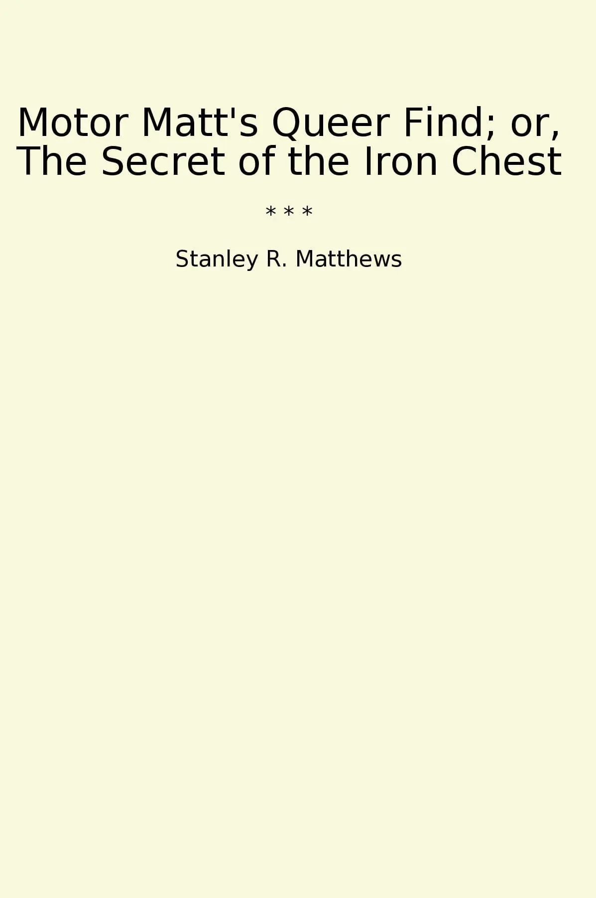 Motor Matt's Queer Find; or, The Secret of the Iron Chest