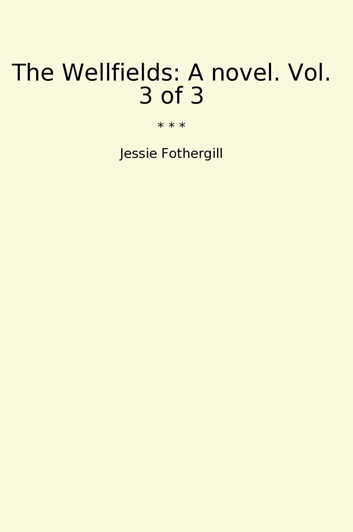 The Wellfields: A novel. Vol. 3 of 3