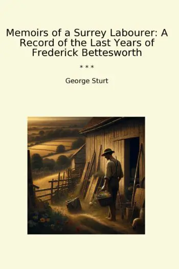 Memoirs of a Surrey Labourer: A Record of the Last Years of Frederick Bettesworth