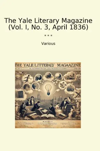 The Yale Literary Magazine (Vol. I, No. 3, April 1836)
