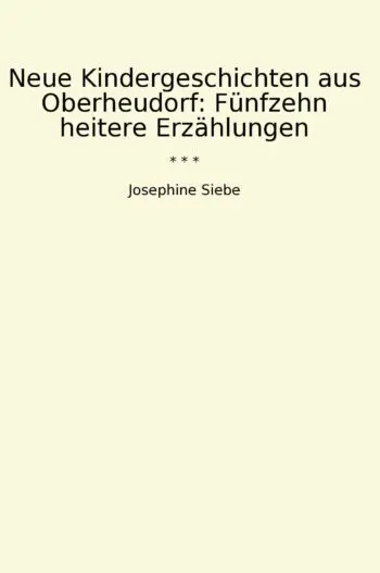 Neue Kindergeschichten aus Oberheudorf: Fünfzehn heitere Erzählungen