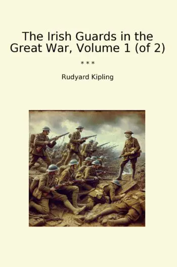 The Irish Guards in the Great War, Volume 1 (of 2)
