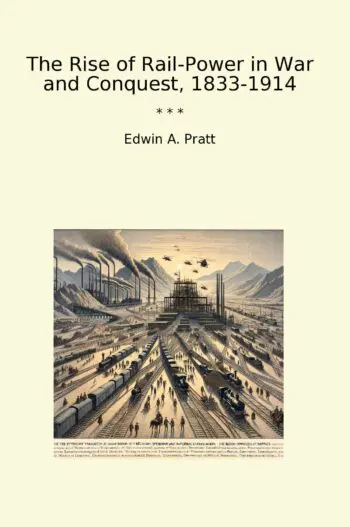 The Rise of Rail-Power in War and Conquest, 1833-1914