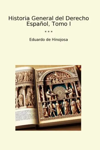 Historia General del Derecho Español, Tomo I