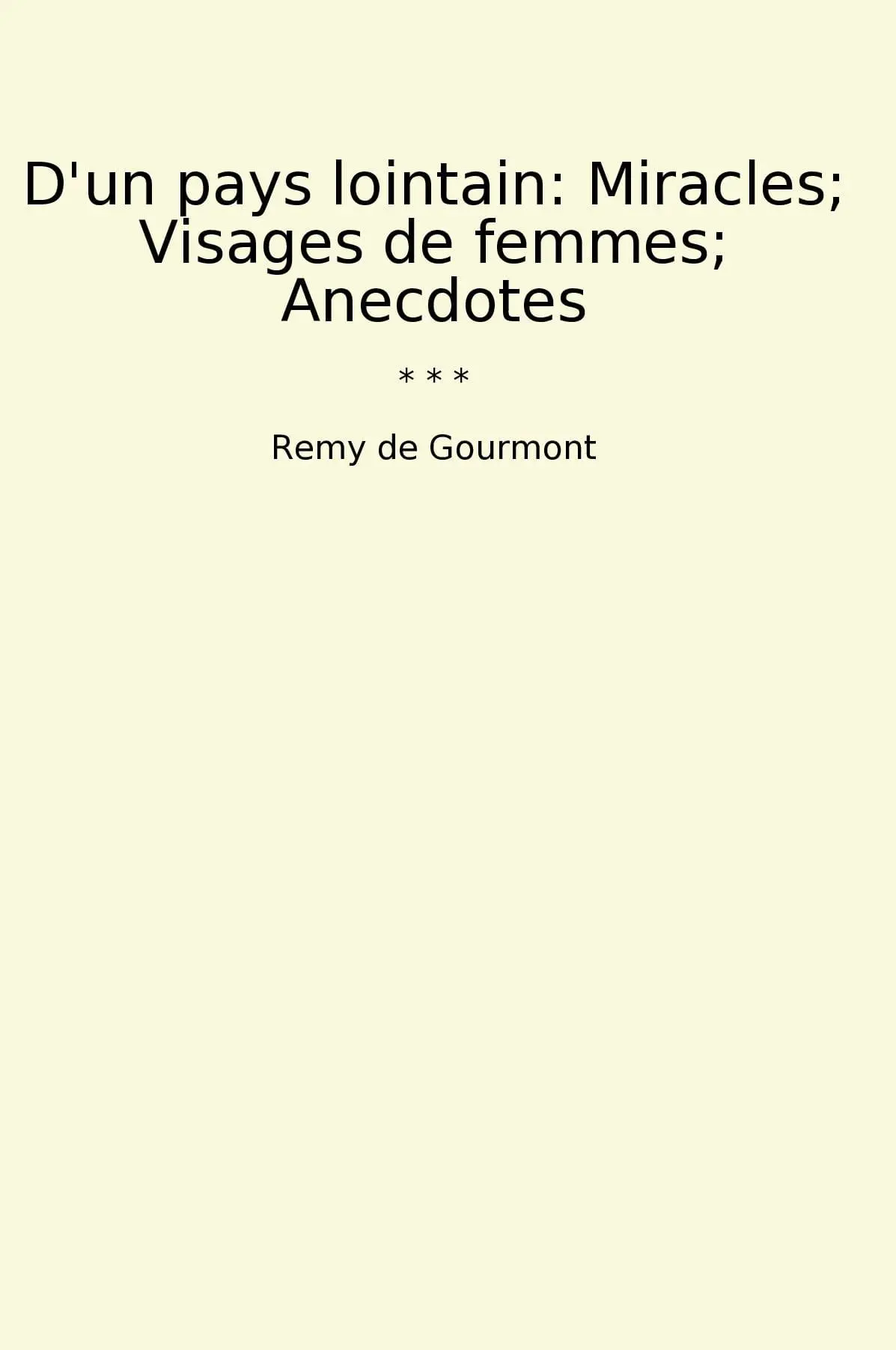 D'un pays lointain: Miracles; Visages de femmes; Anecdotes