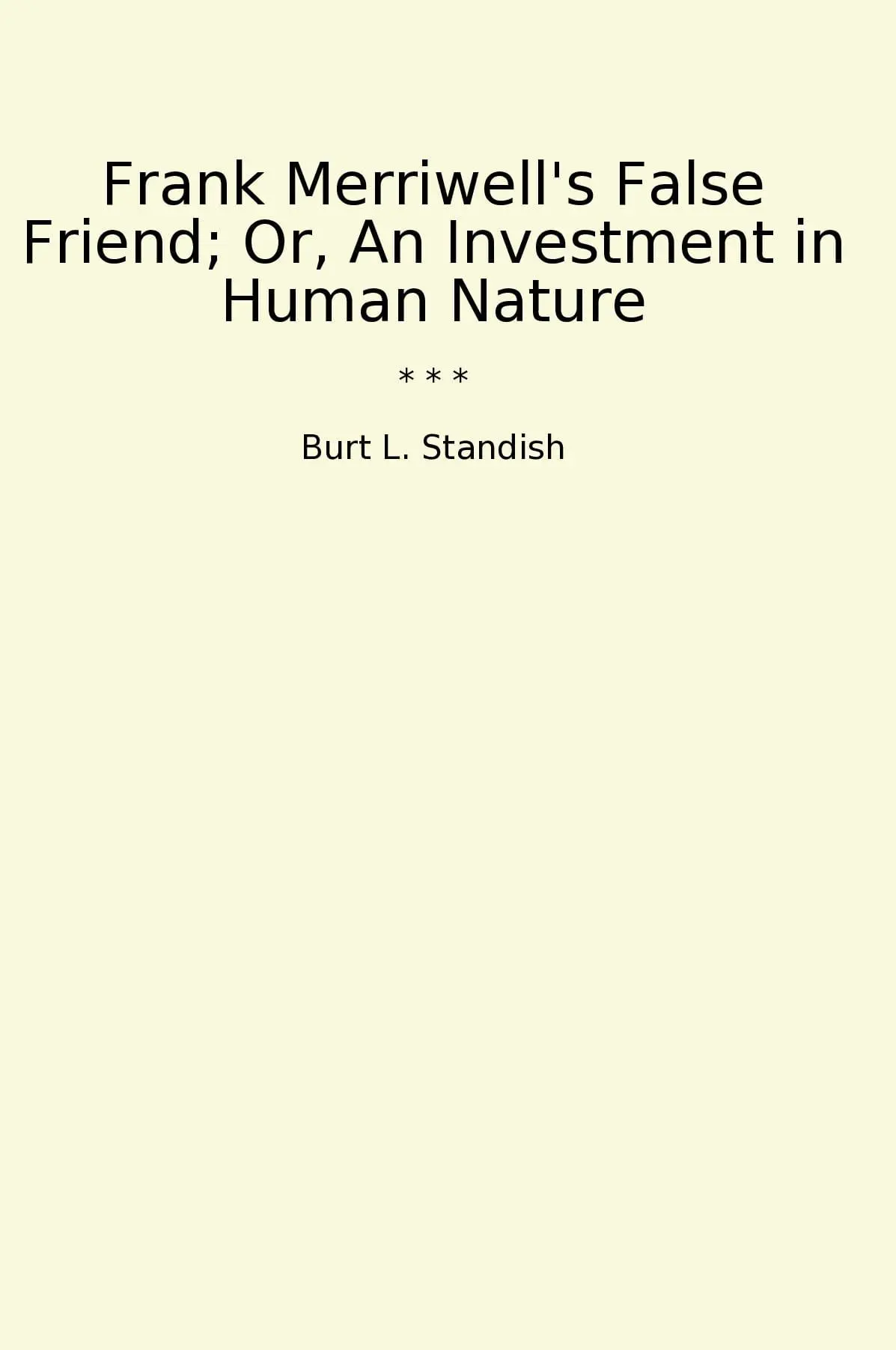 Frank Merriwell's False Friend; Or, An Investment in Human Nature