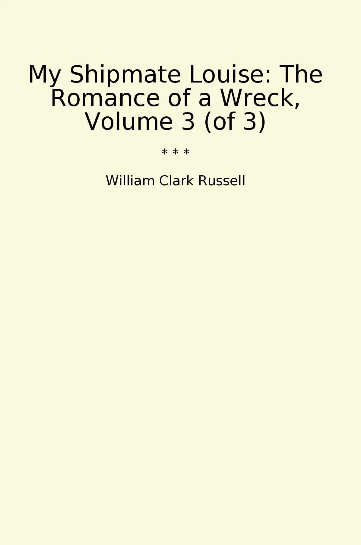 My Shipmate Louise: The Romance of a Wreck, Volume 3 (of 3)