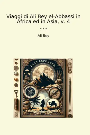 Viaggi di Ali Bey el-Abbassi in Africa ed in Asia, v. 4