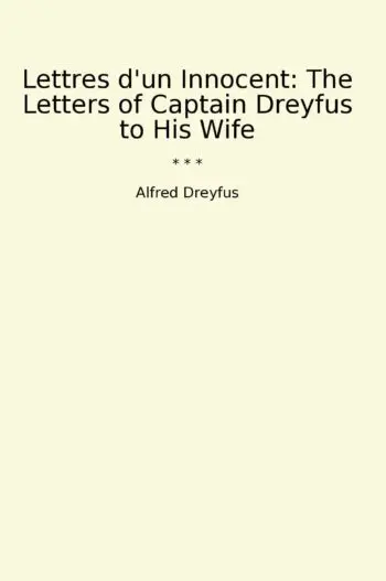 Lettres d'un Innocent: The Letters of Captain Dreyfus to His Wife