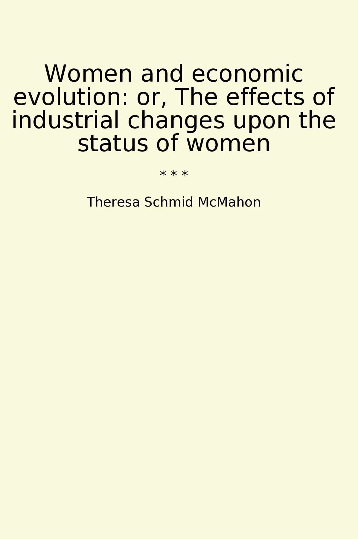 Women and economic evolution: or, The effects of industrial changes upon the status of women