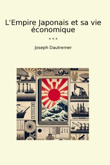 L'Empire Japonais et sa vie économique