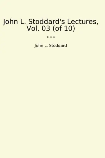 John L. Stoddard's Lectures, Vol. 03 (of 10)