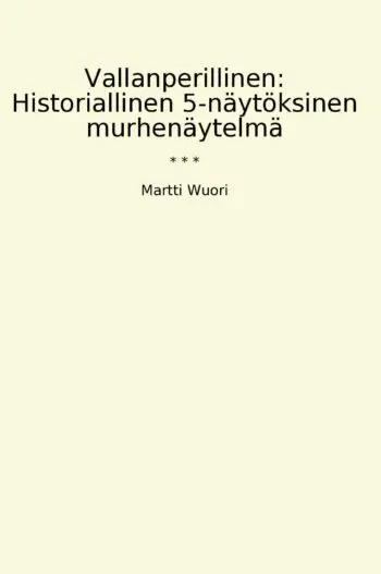 Vallanperillinen: Historiallinen 5-näytöksinen murhenäytelmä