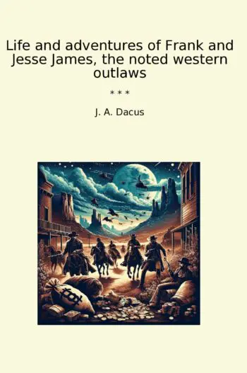 Life and adventures of Frank and Jesse James, the noted western outlaws