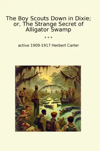 The Boy Scouts Down in Dixie; or, The Strange Secret of Alligator Swamp