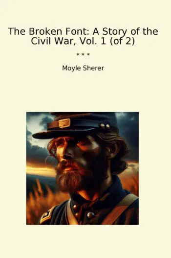 The Broken Font: A Story of the Civil War, Vol. 1 (of 2)