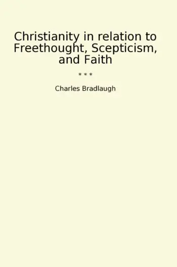Christianity in relation to Freethought, Scepticism, and Faith
