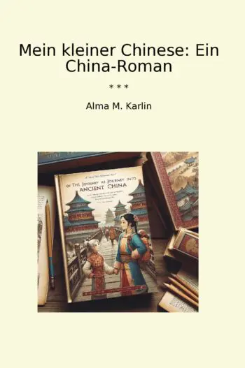 Mein kleiner Chinese: Ein China-Roman