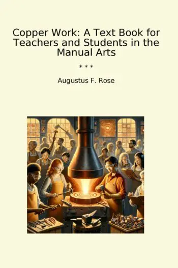 Copper Work: A Text Book for Teachers and Students in the Manual Arts