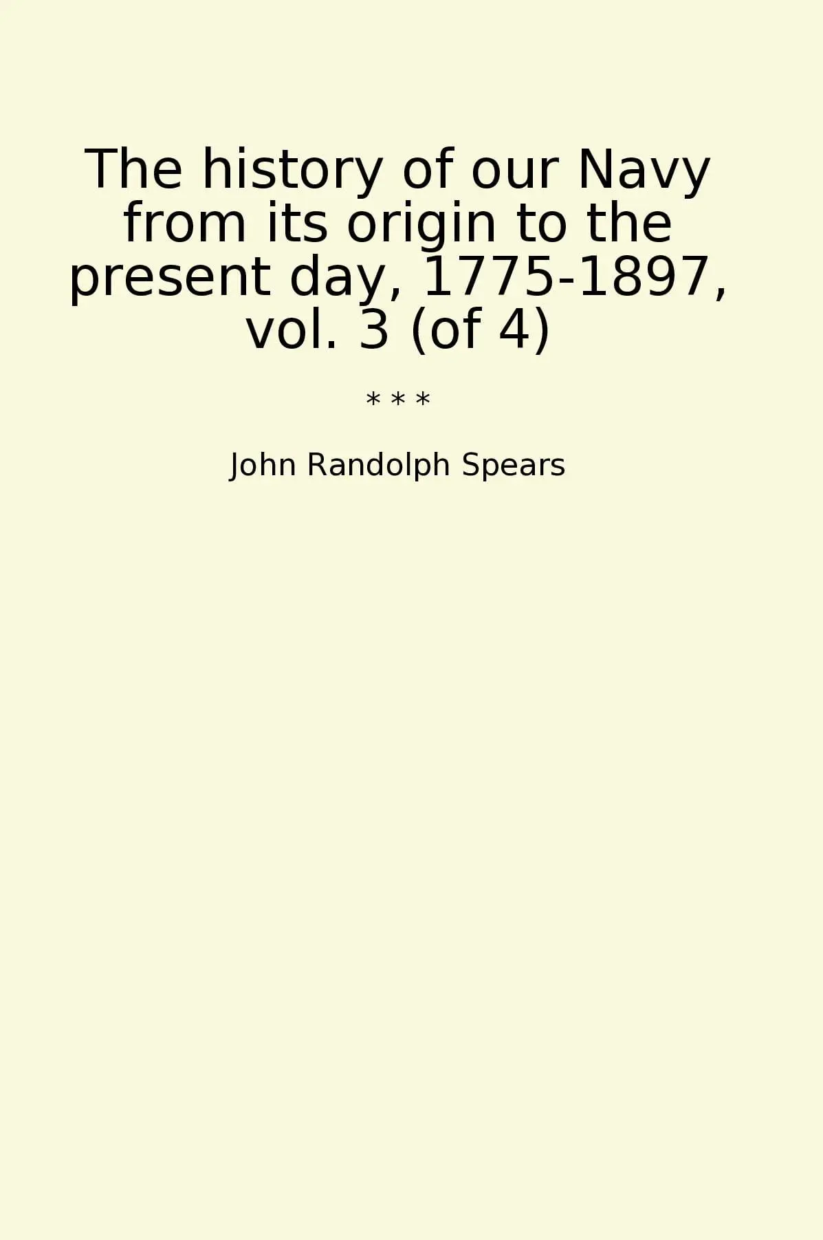 The history of our Navy from its origin to the present day, 1775-1897, vol. 3 (of 4)