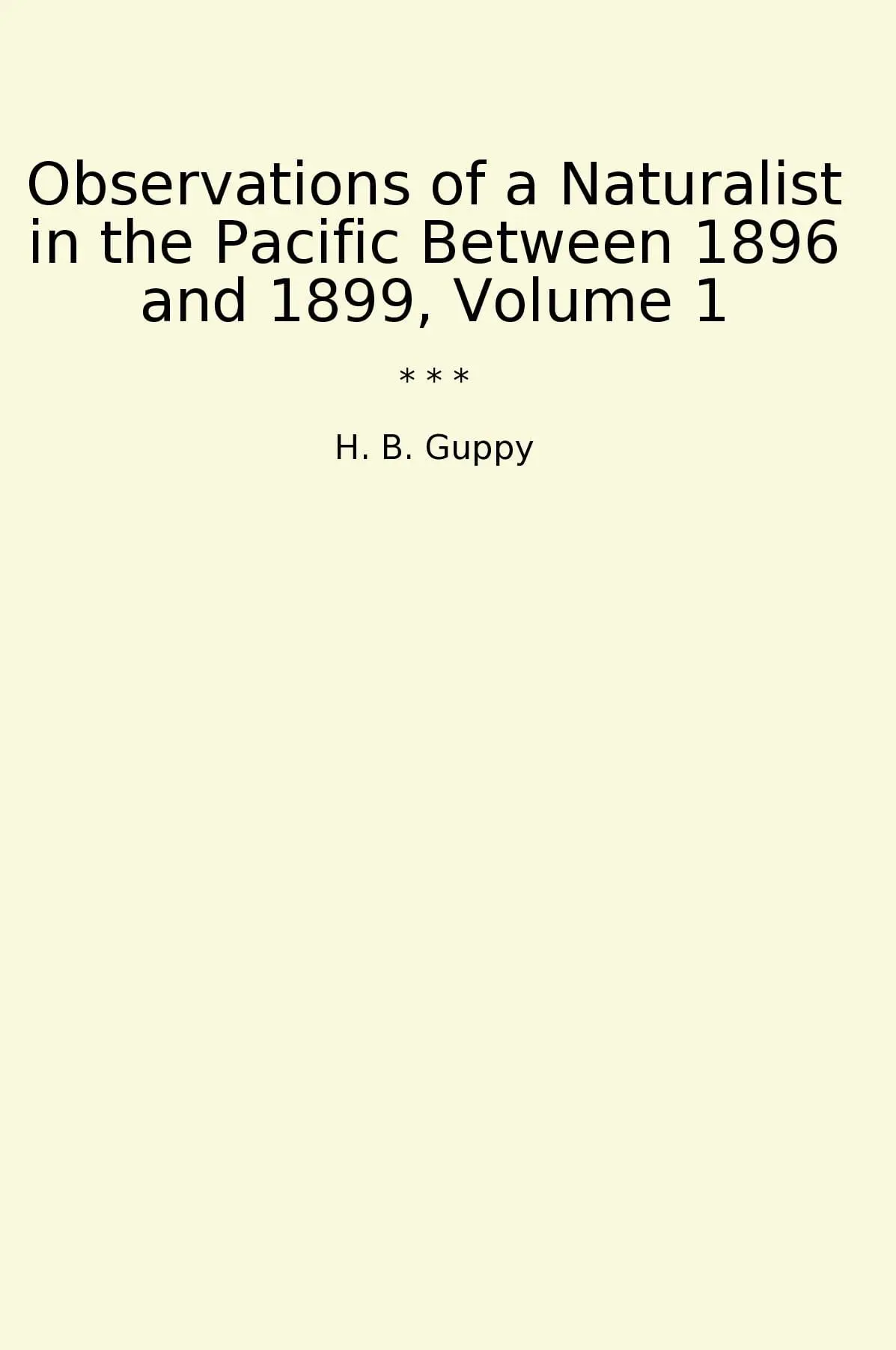 Observations of a Naturalist in the Pacific Between 1896 and 1899, Volume 1