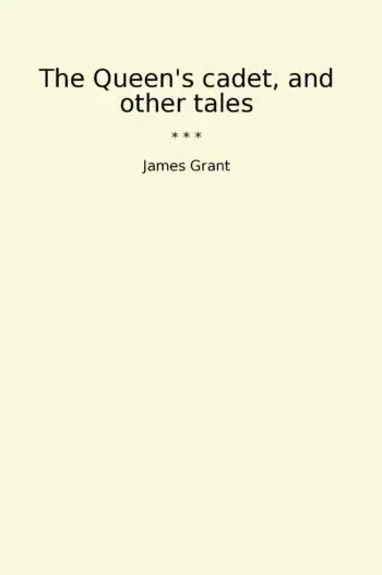 The Queen's cadet, and other tales