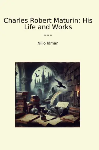 Charles Robert Maturin: His Life and Works