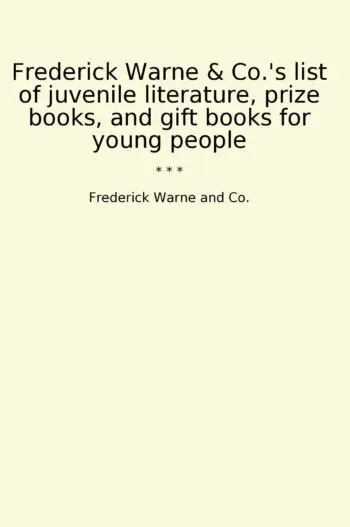 Frederick Warne & Co.'s list of juvenile literature, prize books, and gift books for young people