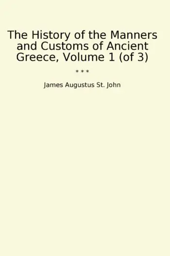 The History of the Manners and Customs of Ancient Greece, Volume 1 (of 3)