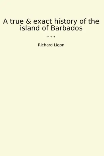 A true & exact history of the island of Barbados