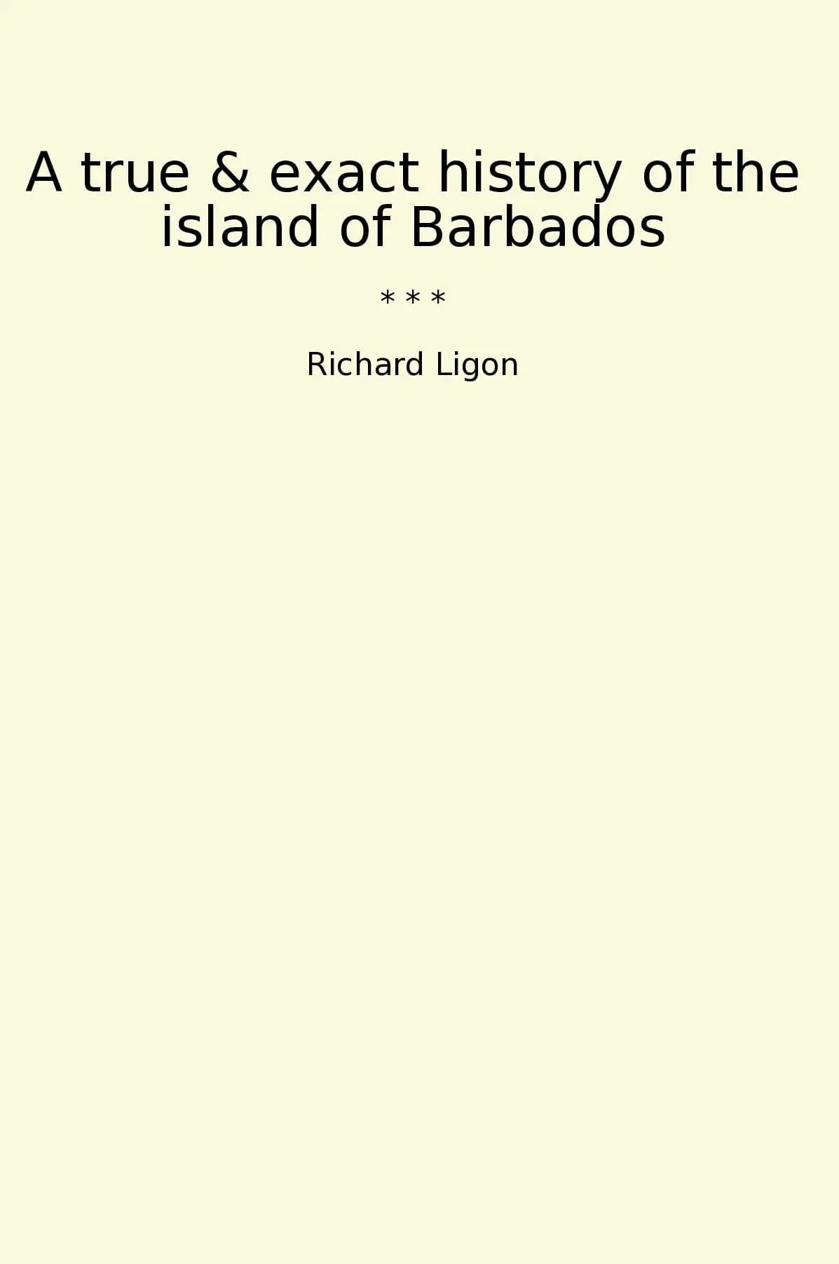 A true & exact history of the island of Barbados