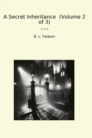 A Secret Inheritance (Volume 2 of 3)