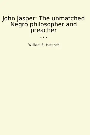John Jasper: The unmatched Negro philosopher and preacher