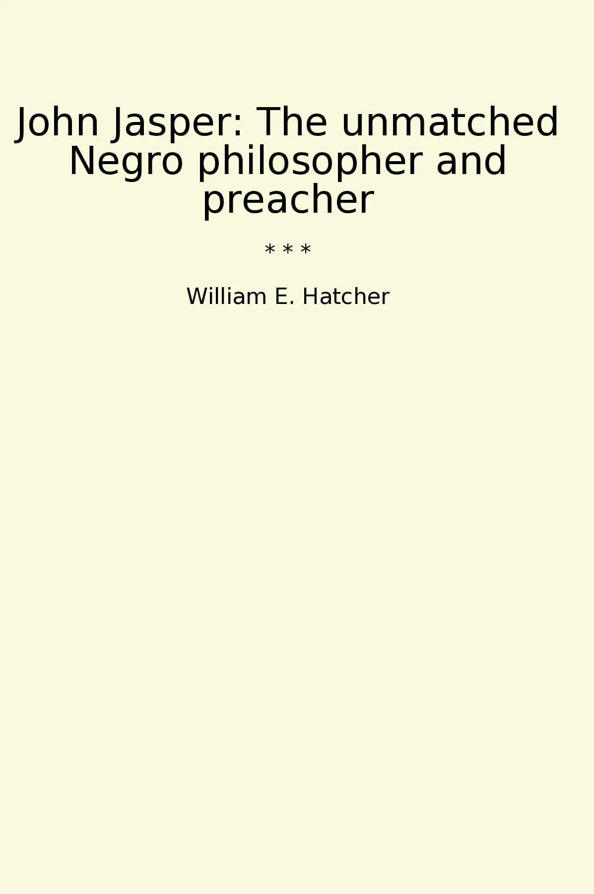 John Jasper: The unmatched Negro philosopher and preacher