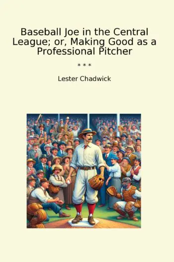 Baseball Joe in the Central League; or, Making Good as a Professional Pitcher