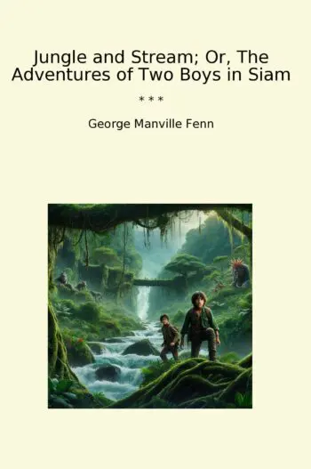 Jungle and Stream; Or, The Adventures of Two Boys in Siam