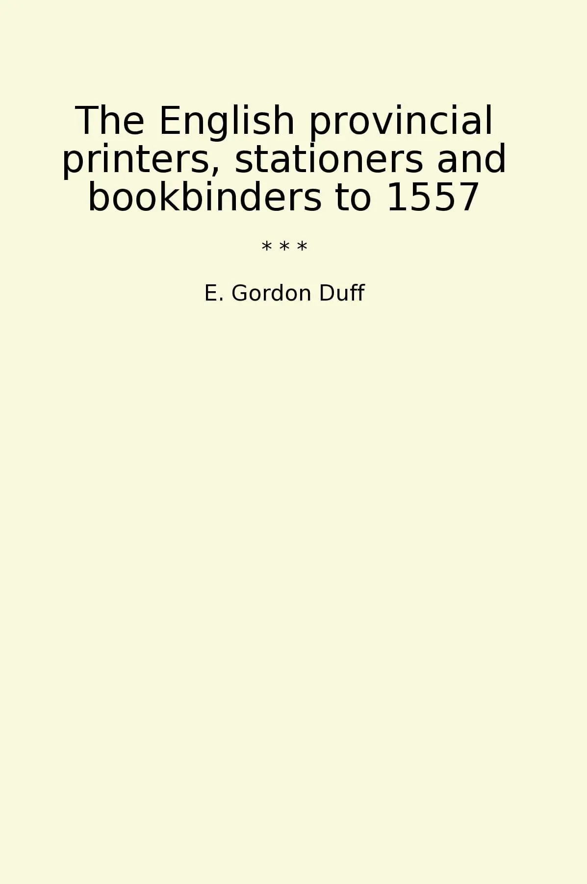 The English provincial printers, stationers and bookbinders to 1557