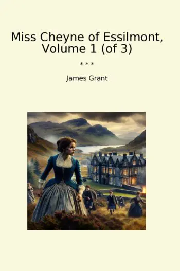 Miss Cheyne of Essilmont, Volume 1 (of 3)