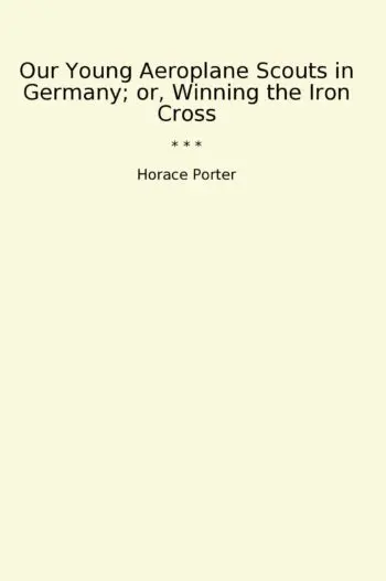 Our Young Aeroplane Scouts in Germany; or, Winning the Iron Cross