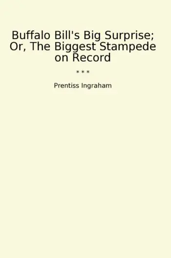 Buffalo Bill's Big Surprise; Or, The Biggest Stampede on Record