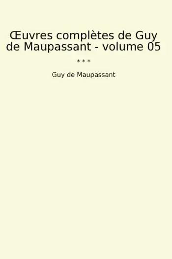 Œuvres complètes de Guy de Maupassant - volume 05